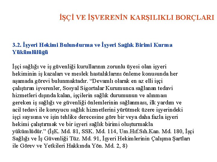 İŞÇİ VE İŞVERENİN KARŞILIKLI BORÇLARI 3. 2. İşyeri Hekimi Bulundurma ve İşyeri Sağlık Birimi