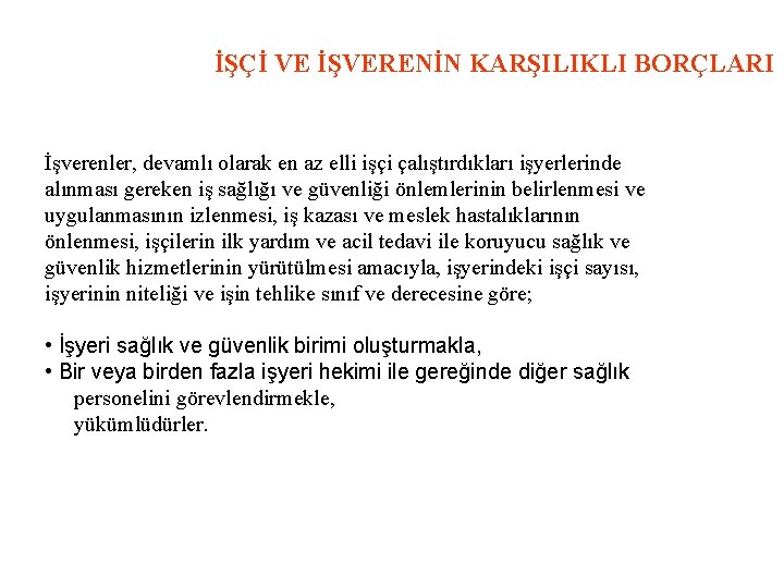 İŞÇİ VE İŞVERENİN KARŞILIKLI BORÇLARI İşverenler, devamlı olarak en az elli işçi çalıştırdıkları işyerlerinde