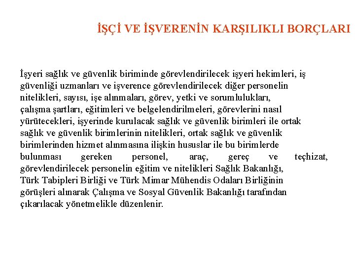 İŞÇİ VE İŞVERENİN KARŞILIKLI BORÇLARI İşyeri sağlık ve güvenlik biriminde görevlendirilecek işyeri hekimleri, iş