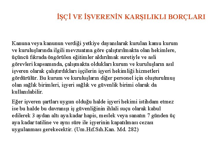 İŞÇİ VE İŞVERENİN KARŞILIKLI BORÇLARI Kanuna veya kanunun verdiği yetkiye dayanılarak kurulan kamu kurum