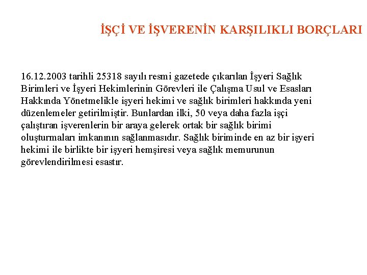 İŞÇİ VE İŞVERENİN KARŞILIKLI BORÇLARI 16. 12. 2003 tarihli 25318 sayılı resmi gazetede çıkarılan