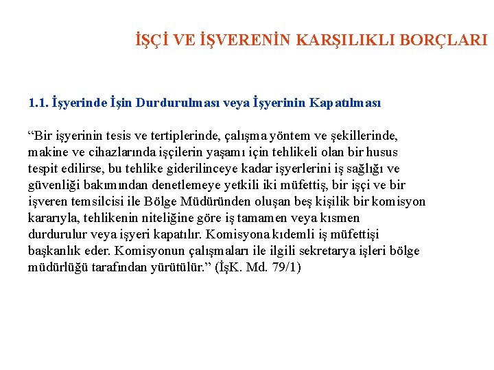 İŞÇİ VE İŞVERENİN KARŞILIKLI BORÇLARI 1. 1. İşyerinde İşin Durdurulması veya İşyerinin Kapatılması “Bir