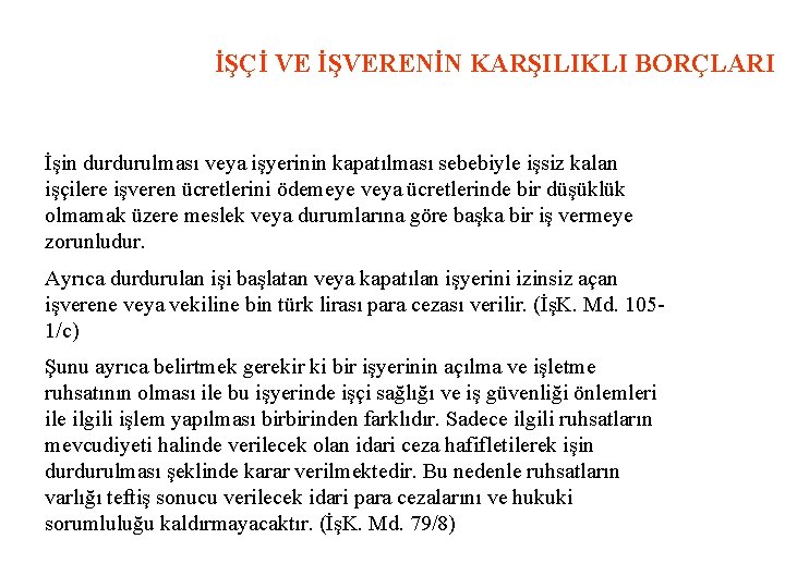 İŞÇİ VE İŞVERENİN KARŞILIKLI BORÇLARI İşin durdurulması veya işyerinin kapatılması sebebiyle işsiz kalan işçilere