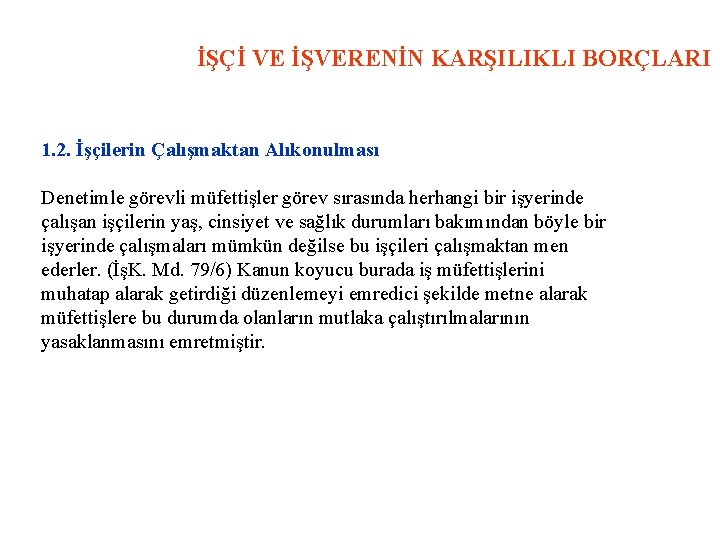 İŞÇİ VE İŞVERENİN KARŞILIKLI BORÇLARI 1. 2. İşçilerin Çalışmaktan Alıkonulması Denetimle görevli müfettişler görev