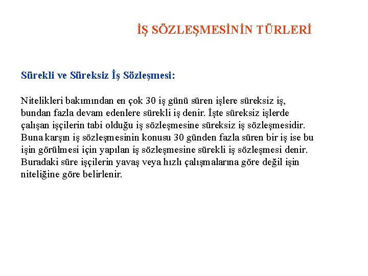 İŞ SÖZLEŞMESİNİN TÜRLERİ Sürekli ve Süreksiz İş Sözleşmesi: Nitelikleri bakımından en çok 30 iş