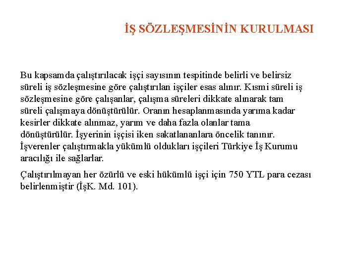 İŞ SÖZLEŞMESİNİN KURULMASI Bu kapsamda çalıştırılacak işçi sayısının tespitinde belirli ve belirsiz süreli iş
