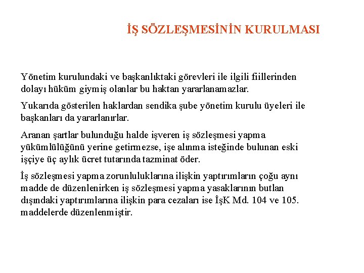 İŞ SÖZLEŞMESİNİN KURULMASI Yönetim kurulundaki ve başkanlıktaki görevleri ile ilgili fiillerinden dolayı hüküm giymiş