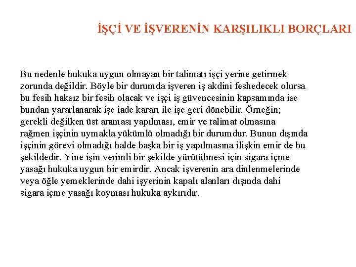 İŞÇİ VE İŞVERENİN KARŞILIKLI BORÇLARI Bu nedenle hukuka uygun olmayan bir talimatı işçi yerine