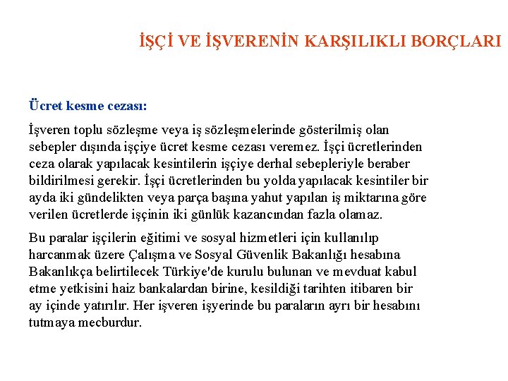 İŞÇİ VE İŞVERENİN KARŞILIKLI BORÇLARI Ücret kesme cezası: İşveren toplu sözleşme veya iş sözleşmelerinde