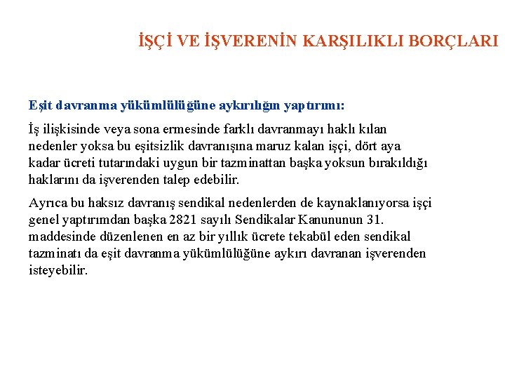 İŞÇİ VE İŞVERENİN KARŞILIKLI BORÇLARI Eşit davranma yükümlülüğüne aykırılığın yaptırımı: İş ilişkisinde veya sona