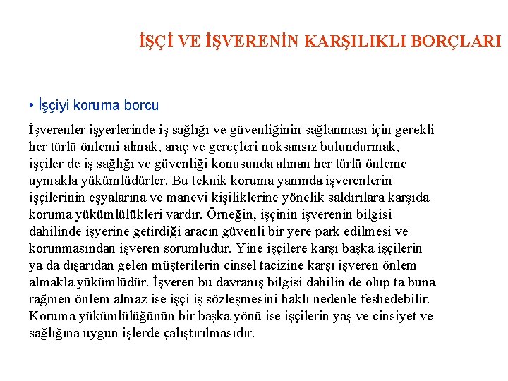 İŞÇİ VE İŞVERENİN KARŞILIKLI BORÇLARI • İşçiyi koruma borcu İşverenler işyerlerinde iş sağlığı ve