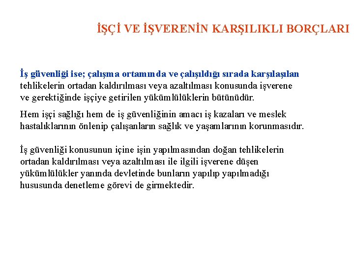 İŞÇİ VE İŞVERENİN KARŞILIKLI BORÇLARI İş güvenliği ise; çalışma ortamında ve çalışıldığı sırada karşılan
