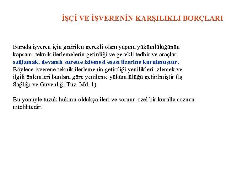 İŞÇİ VE İŞVERENİN KARŞILIKLI BORÇLARI Burada işveren için getirilen gerekli olanı yapma yükümlülüğünün kapsamı