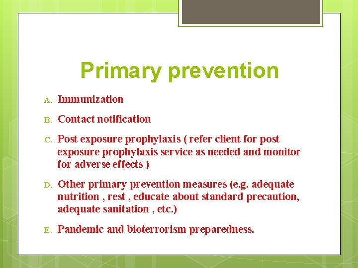 Primary prevention A. Immunization B. Contact notification C. Post exposure prophylaxis ( refer client