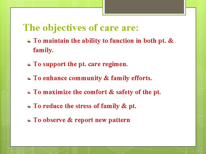 The objectives of care are: To maintain the ability to function in both pt.