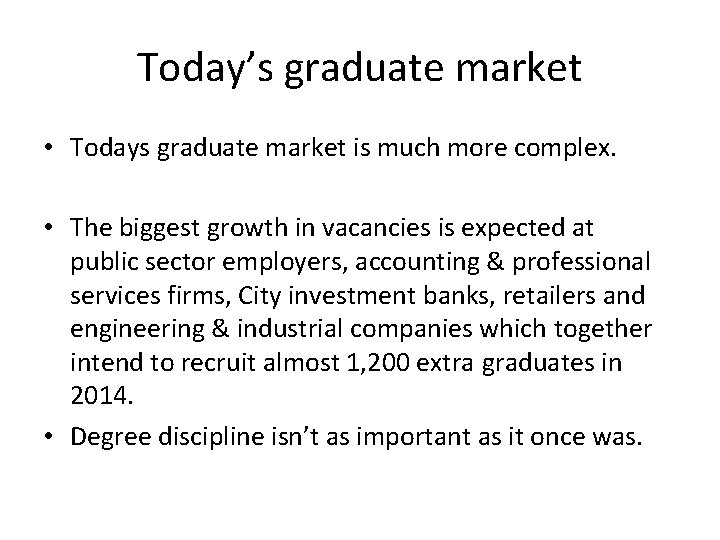Today’s graduate market • Todays graduate market is much more complex. • The biggest