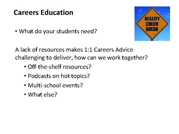 Careers Education • What do your students need? A lack of resources makes 1: