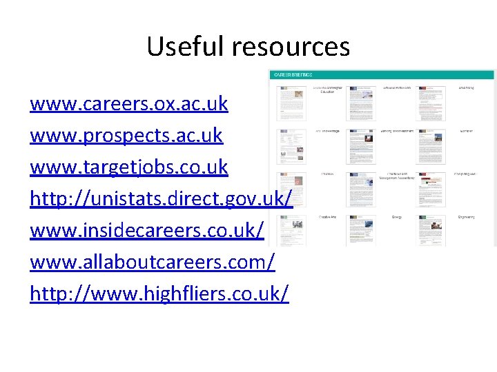 Useful resources www. careers. ox. ac. uk www. prospects. ac. uk www. targetjobs. co.