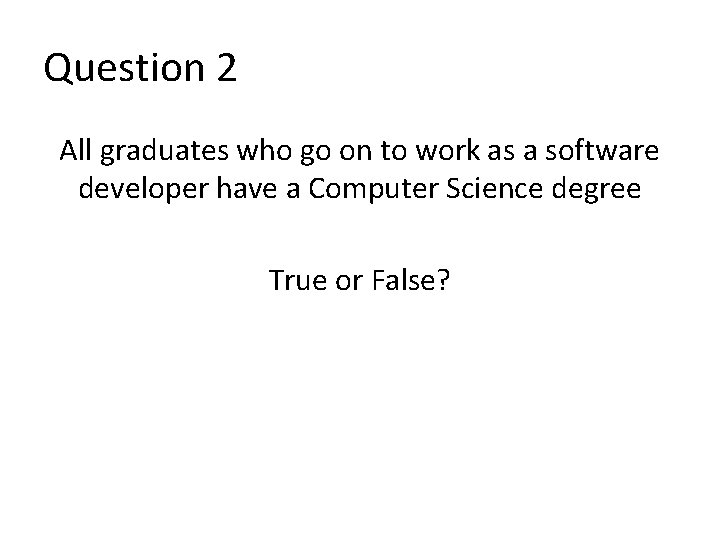 Question 2 All graduates who go on to work as a software developer have