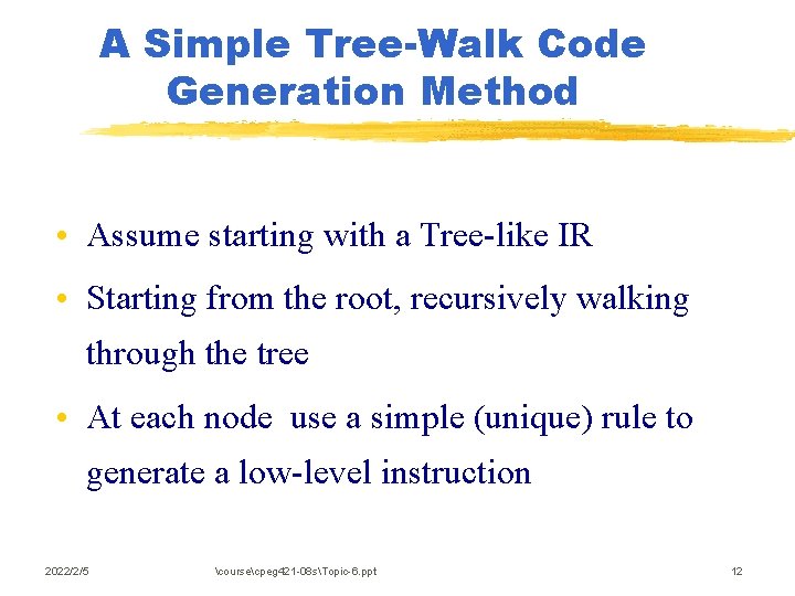 A Simple Tree-Walk Code Generation Method • Assume starting with a Tree-like IR •