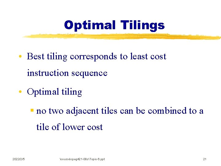 Optimal Tilings • Best tiling corresponds to least cost instruction sequence • Optimal tiling