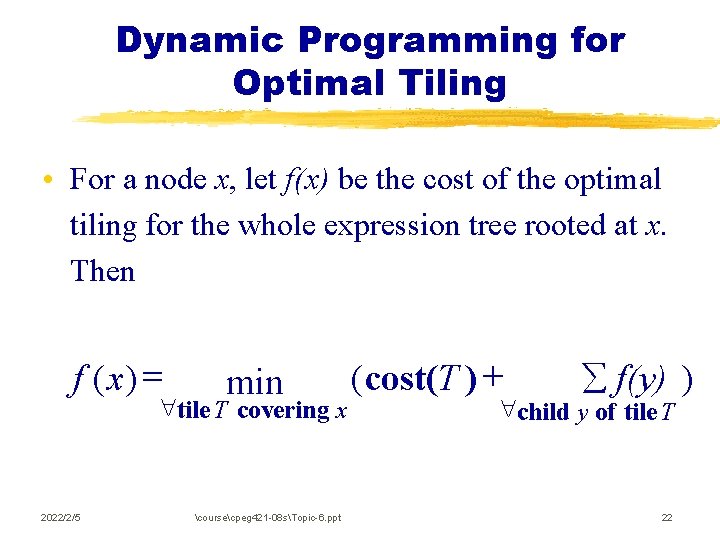 Dynamic Programming for Optimal Tiling • For a node x, let f(x) be the