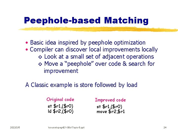 Peephole-based Matching • Basic idea inspired by peephole optimization • Compiler can discover local