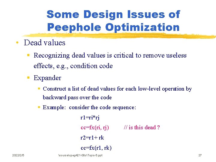 Some Design Issues of Peephole Optimization • Dead values § Recognizing dead values is