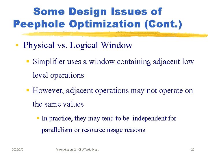 Some Design Issues of Peephole Optimization (Cont. ) • Physical vs. Logical Window §
