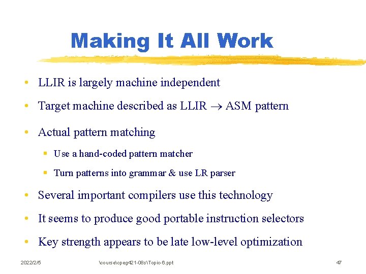 Making It All Work • LLIR is largely machine independent • Target machine described
