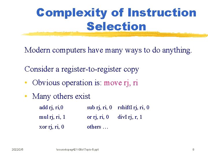 Complexity of Instruction Selection Modern computers have many ways to do anything. Consider a