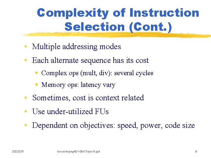 Complexity of Instruction Selection (Cont. ) • Multiple addressing modes • Each alternate sequence