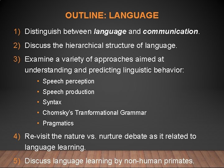 OUTLINE: LANGUAGE 1) Distinguish between language and communication. 2) Discuss the hierarchical structure of