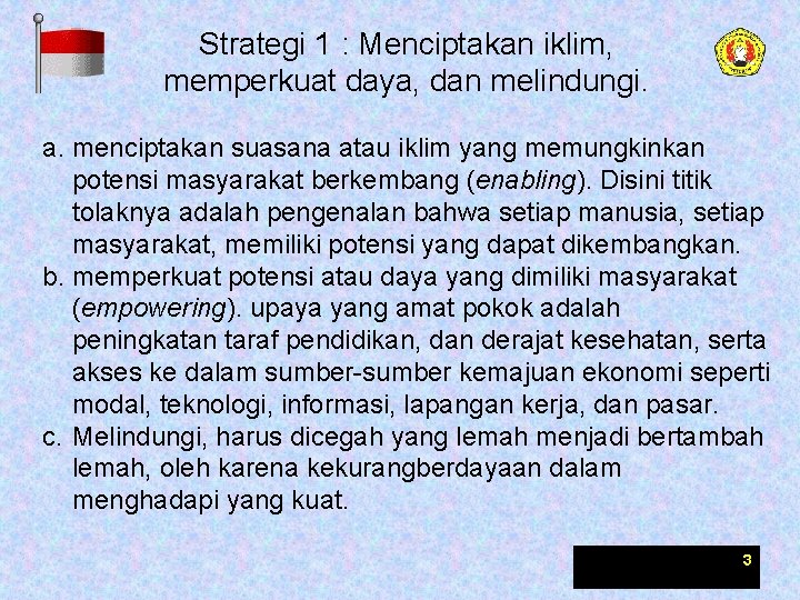 Strategi 1 : Menciptakan iklim, memperkuat daya, dan melindungi. a. menciptakan suasana atau iklim