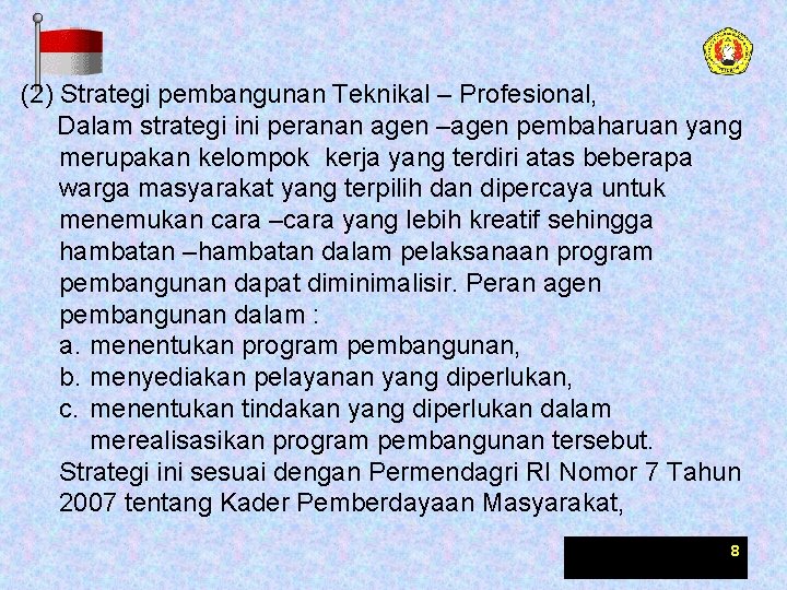 (2) Strategi pembangunan Teknikal – Profesional, Dalam strategi ini peranan agen –agen pembaharuan yang