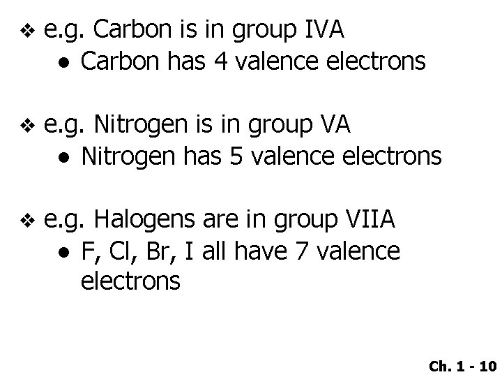v e. g. Carbon is in group IVA ● Carbon has 4 valence electrons