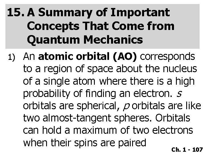 15. A Summary of Important Concepts That Come from Quantum Mechanics 1) An atomic