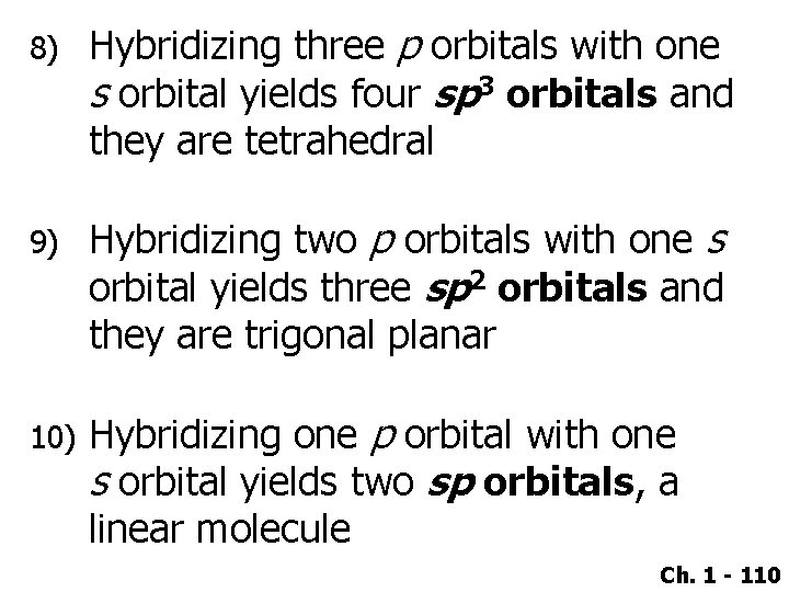 8) Hybridizing three p orbitals with one s orbital yields four sp 3 orbitals