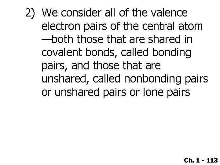 2) We consider all of the valence electron pairs of the central atom —both