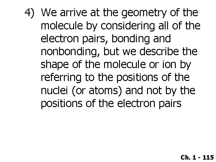 4) We arrive at the geometry of the molecule by considering all of the