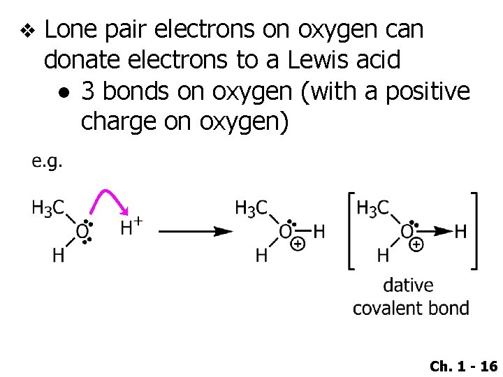 v Lone pair electrons on oxygen can donate electrons to a Lewis acid ●