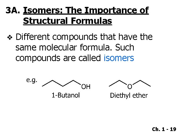 3 A. Isomers: The Importance of Structural Formulas v Different compounds that have the