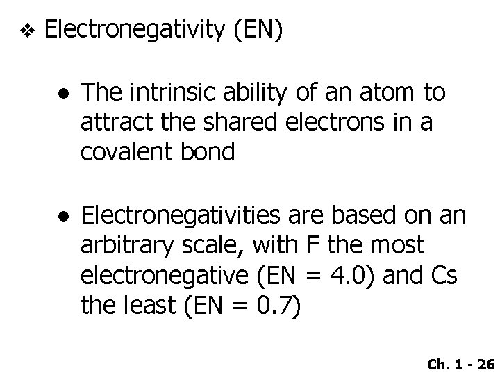 v Electronegativity (EN) ● The intrinsic ability of an atom to attract the shared