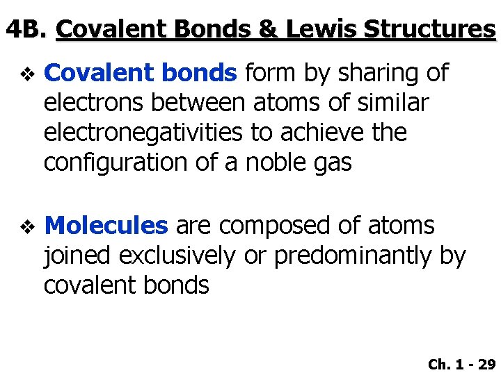 4 B. Covalent Bonds & Lewis Structures v Covalent bonds form by sharing of