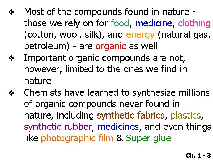Most of the compounds found in nature those we rely on for food, medicine,
