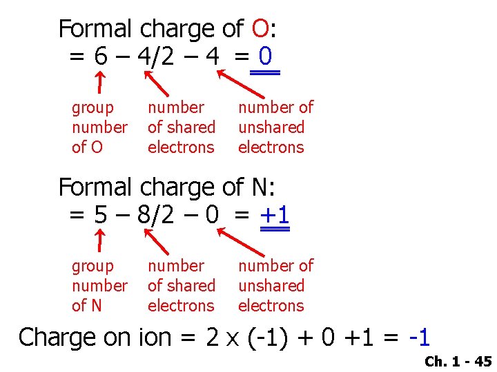 Formal charge of O: = 6 – 4/2 – 4 = 0 group number
