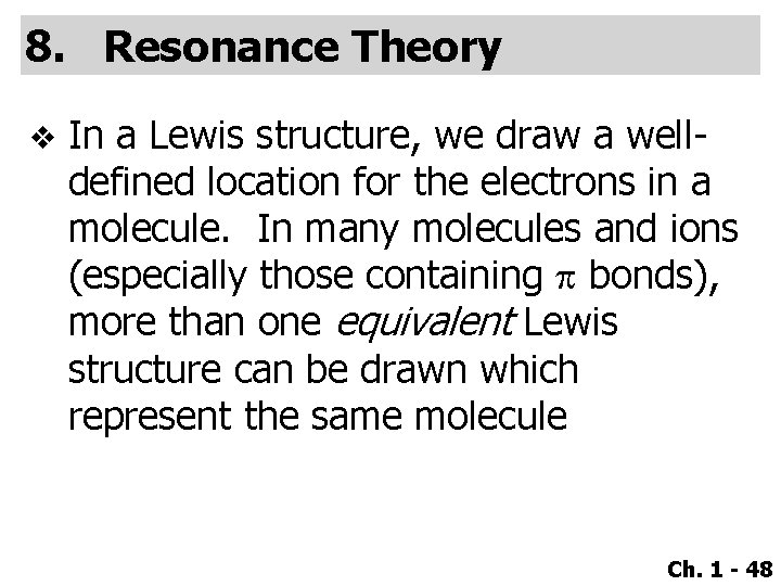8. Resonance Theory v In a Lewis structure, we draw a welldefined location for