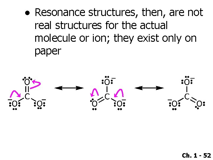 ● Resonance structures, then, are not real structures for the actual molecule or ion;