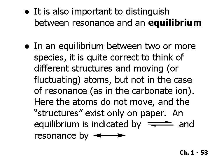 ● It is also important to distinguish between resonance and an equilibrium ● In