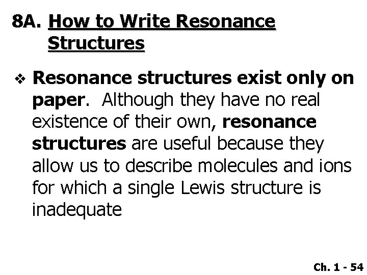 8 A. How to Write Resonance Structures v Resonance structures exist only on paper.